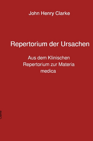 Repertorium der Ursachen. Aus dem Klinischen Repertorium zur Materia medica