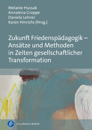 Zukunft Friedenspädagogik – Ansätze und Methoden in Zeiten gesellschaftlicher Transformation
