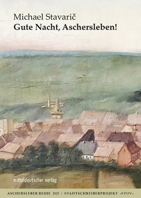 Gute Nacht, Aschersleben! - Michael Stavarič