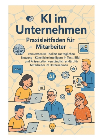 KI im Unternehmen – Praxisleitfaden für Mitarbeiter