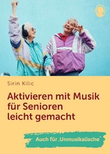 Aktivieren mit Musik f&uuml;r Senioren leicht gemacht - Sirin Kilic