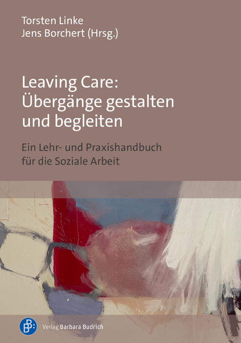 Leaving Care: &Uuml;berg&auml;nge gestalten und begleiten - 