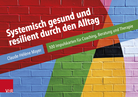 Systemisch gesund und resilient durch den Alltag - Claude-H&eacute;l&egrave;ne Mayer