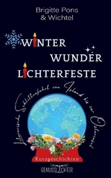 Winter Wunder Lichterfeste - Micha Bach, Ulrike Bliefert, Susanne Brügmann, Beatrix Erhard, Mana Jay, Petra K. Gungl, Ivonne Keller, Thea Lehmann, Monja Luz, Edda Minck, Isabell Pons, Maria Pourbakhshi, Andrea Schilken-Raulf, Ursula Schmid-Spreer, Meike Schwagmann, Caryn Solomon, Friederike Amara Sonnenberg, Judith Strußenberg, J. Monika Walther, Fenna Williams