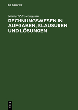 Rechnungswesen in Aufgaben, Klausuren und L&ouml;sungen - Norbert Zdrowomyslaw