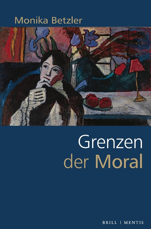 Grenzen der Moral - Monika Betzler