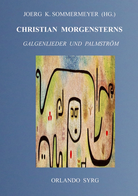 Christian Morgensterns Galgenlieder und Palmstr&ouml;m - Christian Morgenstern