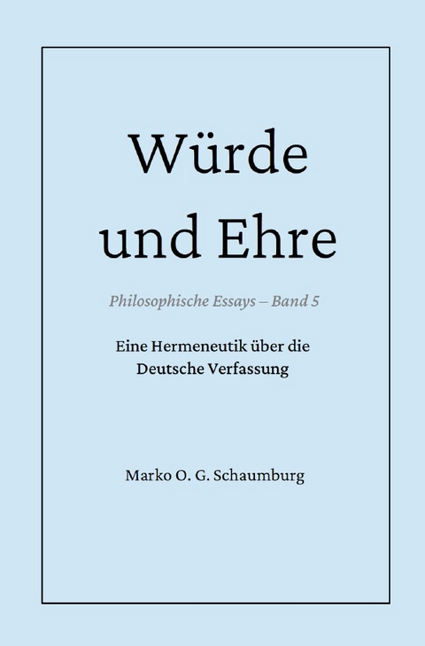 Philosophische Essays / W&uuml;rde und Ehre - Marko O. G. Schaumburg