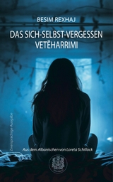 Das Sich-Selbst-Vergessen - Besim Rexhaj