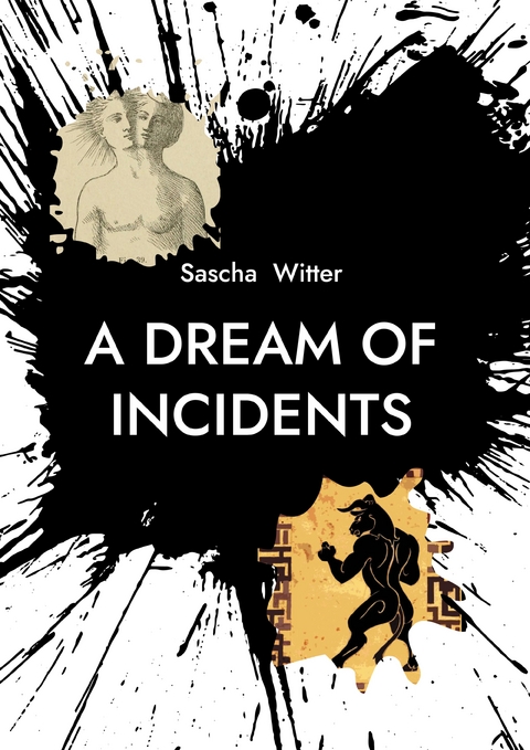 A Dream Of Incidents - Sascha Witter