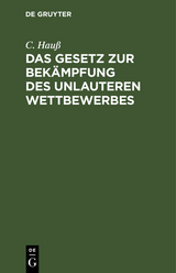 Das Gesetz zur Bek&auml;mpfung des unlauteren Wettbewerbes - C. Hau&szlig;