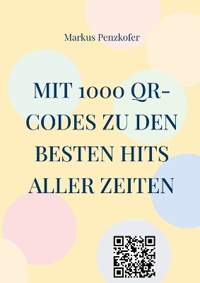 Mit 1000 QR-Codes zu den besten Hits aller Zeiten - Markus Penzkofer