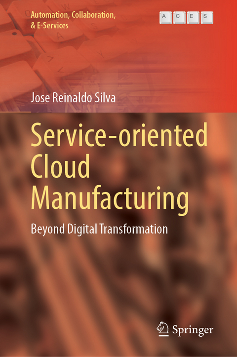 Service-Oriented Cloud Manufacturing - Jose Reinaldo Silva