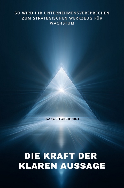 Die Kraft der klaren Aussage - Isaac Stonehurst