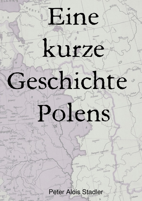 Eine kurze Geschichte Polens - Peter A. Stadler