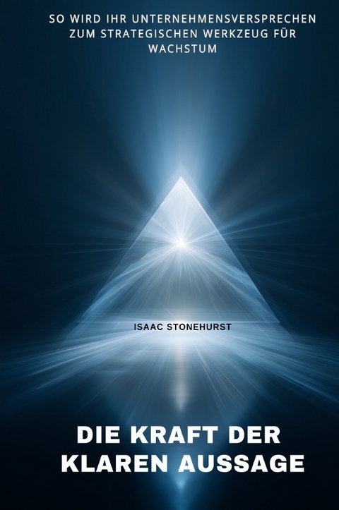 Die Kraft der klaren Aussage - Isaac Stonehurst