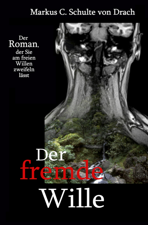 Der fremde Wille - Markus C. Schulte von Drach