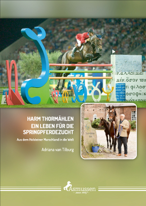Harm Thorm&auml;hlen - Ein Leben f&uuml;r die Springpferdezucht - Adriana van Tilburg