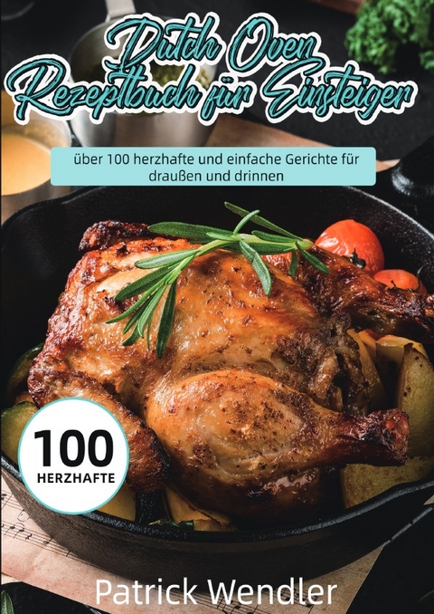 Dutch Oven Rezeptbuch für Einsteiger - Patrick Wendler
