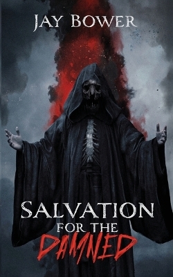 Salvation for the Damned - Jay Bower