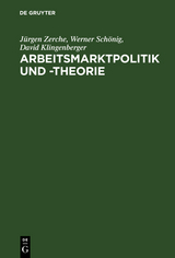 Arbeitsmarktpolitik und -theorie - J&uuml;rgen Zerche, Werner Sch&ouml;nig, David Klingenberger