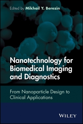 Nanotechnology for Biomedical Imaging and Diagnostics – From Nanoparticle Design to Clinical Applications