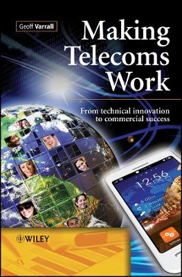 Making Telecoms Work – From Technical Innovation to Commercial Success
