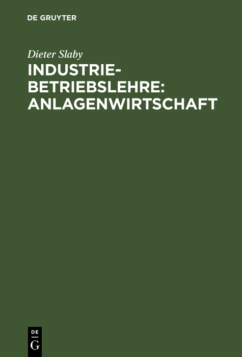 Industriebetriebslehre: Anlagenwirtschaft - Dieter Slaby