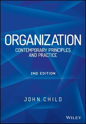Organization 2e &ndash; Contemporary Principles and Practice - John Child