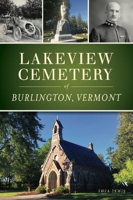 Lakeview Cemetery of Burlington, Vermont - Thea Lewis