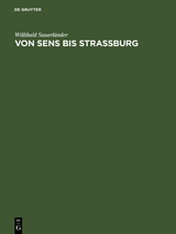 Von Sens bis Strassburg - Willibald Sauerl&auml;nder