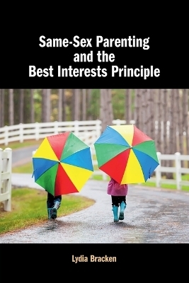 Same-Sex Parenting and the Best Interests Principle - Lydia Bracken