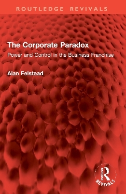 The Corporate Paradox - Alan Felstead