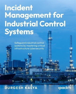 Incident Management for Industrial Control Systems - Durgesh Kalya