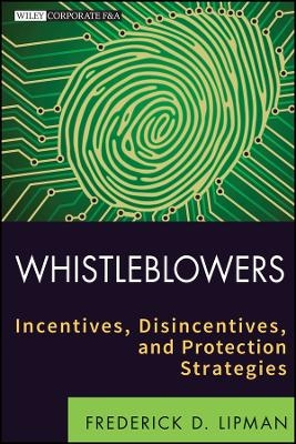 Whistleblowers – Incentives, Disincentives and Protection Strategies