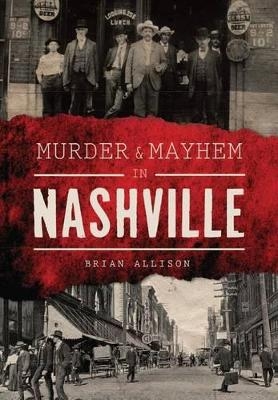 Murder & Mayhem in Nashville - Brian Allison