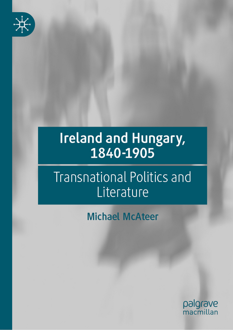 Ireland and Hungary, 1840-1905 - Michael McAteer