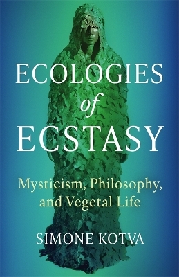 Ecologies of Ecstasy - Simone Kotva