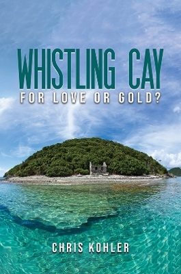 Whistling Cay - Chris Kohler