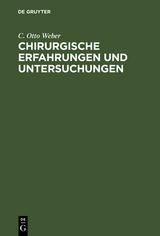 Chirurgische Erfahrungen und Untersuchungen - C. Otto Weber