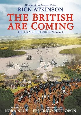 The British Are Coming - Rick Atkinson, Nora Neus