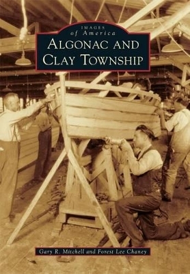 Algonac and Clay Township - Gary R. Mitchell, Forest Lee Chaney