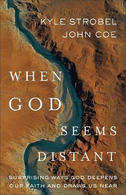 When God Seems Distant - Kyle Strobel, John Coe