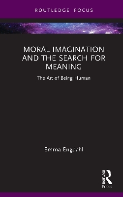 Moral Imagination and the Search for Meaning - Emma Engdahl
