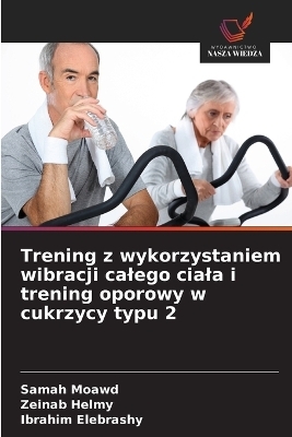 Trening z wykorzystaniem wibracji calego ciala i trening oporowy w cukrzycy typu 2