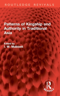 Patterns of Kingship and Authority in Traditional Asia - 