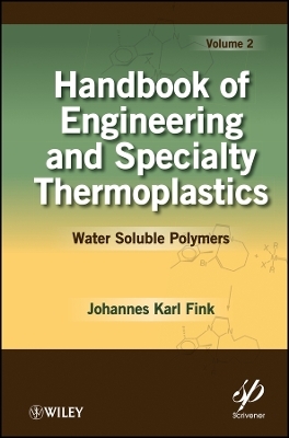 Handbook of Engineering and Specialty Thermoplasti cs: Volume 2, Water Soluble Polymers