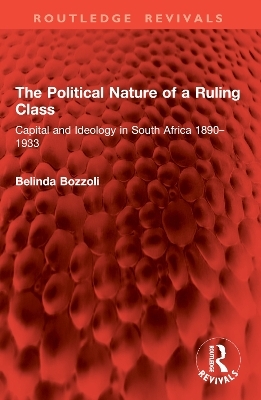 The Political Nature of a Ruling Class - Belinda Bozzoli