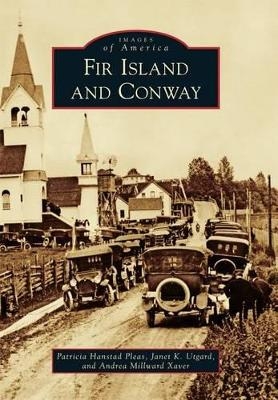 Fir Island and Conway - Patricia Hanstad Pleas, Janet K. Utgard, Andrea Millward Xaver