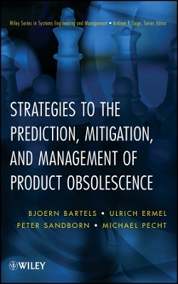 Strategies to the Prediction, Mitigation and Management of Product Obsolescence - Bjoern Bartels, Ulrich Ermel, Peter Sandborn, Michael G. Pecht